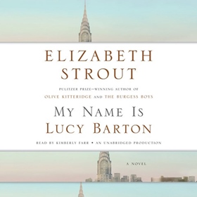 MY NAME IS LUCY BARTON by Elizabeth Strout, Rona Munro [Adapt.], read by Laura Linney