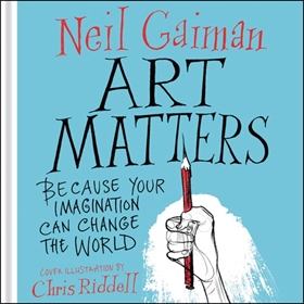 ART MATTERS by Neil Gaiman, read by Neil Gaiman