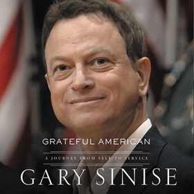 GRATEFUL AMERICAN by Gary Sinise with Marcus Brotherton, read by Gary Sinise