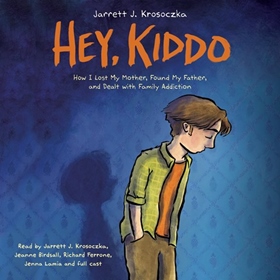 HEY, KIDDO by Jarrett J. Krosoczka, read by Jarrett J. Krosoczka, Jeanne Birdsall, Richard Ferrone, Jenna Lamia, and a Full Cast