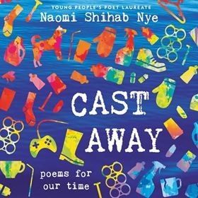 CAST AWAY by Naomi Shihab Nye, read by Naomi Shihab Nye
