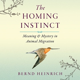THE HOMING INSTINCT by Bernd Heinrich, read by Rick Adamson