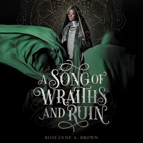 A SONG OF WRAITHS AND RUIN by Roseanne A. Brown, read by A.J. Beckles, Jordan Cobb