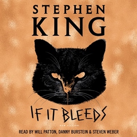 IF IT BLEEDS by Stephen King, read by Will Patton, Danny Burstein, Steven Weber