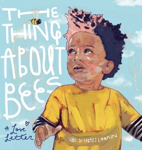 THE THING ABOUT BEES by Shabazz Larkin, read by Shabazz Larkin