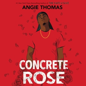 CONCRETE ROSE by Angie Thomas, read by Dion Graham