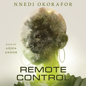 REMOTE CONTROL by Nnedi Okorafor, read by Adjoa Andoh