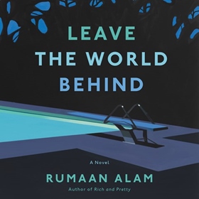 AudioFile favorites: LEAVE THE WORLD BEHIND by Rumaan Alam, read by Marin Ireland