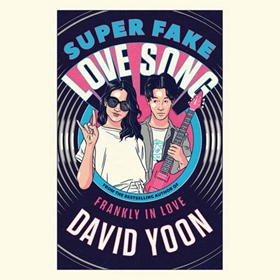 SUPER FAKE LOVE SONG by David Yoon, read by Michael Bow