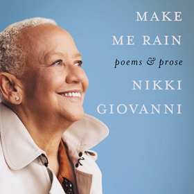 MAKE ME RAIN by Nikki Giovanni, read by Nikki Giovanni