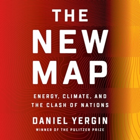 THE NEW MAP by Daniel Yergin, read by Robert Petkoff