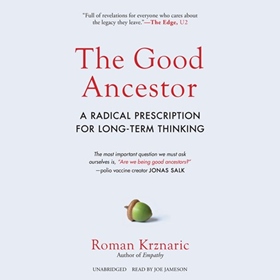 THE GOOD ANCESTOR by Roman Krznaric, read by Joe Jameson
