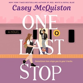 ONE LAST STOP by Casey McQuiston, read by Natalie Naudus