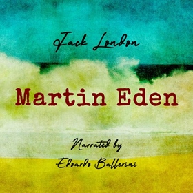 MARTIN EDEN by Jack London, read by Edoardo Ballerini