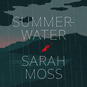 SUMMERWATER by Sarah Moss, read by Morven Christie
