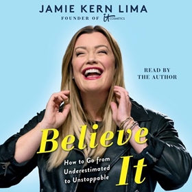 BELIEVE IT by Jamie Kern Lima, read by Jamie Kern Lima
