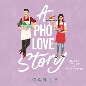 A PHO LOVE STORY by Loan Le, read by Ryan Do, Vyvy Nguyen