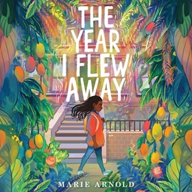 THE YEAR I FLEW AWAY by Marie Arnold, read by Marie Arnold