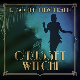 O RUSSET WITCH! by F. Scott Fitzgerald, read by JD Jackson