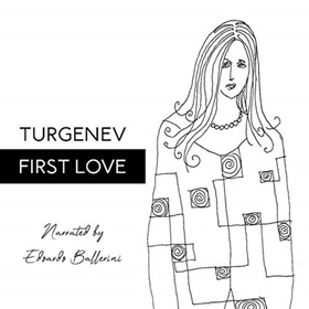 FIRST LOVE by Ivan Turgenev, read by Edoardo Ballerini
