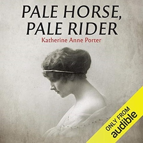 PALE HORSE, PALE RIDER by Katherine Anne Porter, read by Chelsea Stephens