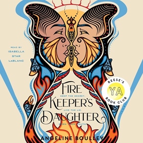 FIREKEEPER'S DAUGHTER by Angeline Boulley, read by Isabella Star LaBlanc