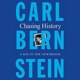 CHASING HISTORY by Carl Bernstein, read by Robert Petkoff, Carl Bernstein