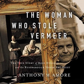 THE WOMAN WHO STOLE VERMEER by Anthony M. Amore, read by Karen Cass