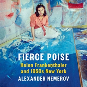 FIERCE POISE by Alexander Nemerov, read by Alison Fraser