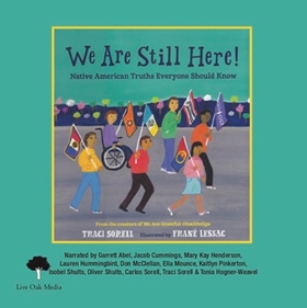 WE ARE STILL HERE! by Traci Sorell, read by Garrett Abel, Jacob Cummings, Mary Kay Henderson, et al.