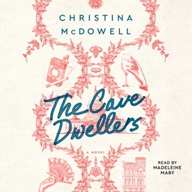 THE CAVE DWELLERS by Christina McDowell, read by Madeleine Maby