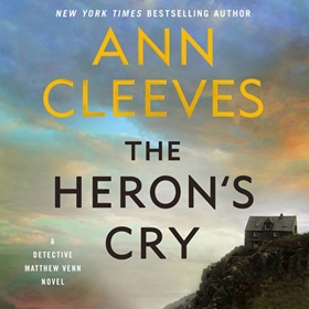 THE HERON'S CRY by Ann Cleeves, read by Jack Holden