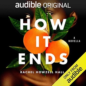 HOW IT ENDS by Rachel Howzell Hall, read by Joniece Abbott-Pratt