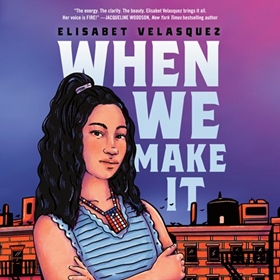 WHEN WE MAKE IT by Elisabet Velasquez, read by Elisabet Velasquez