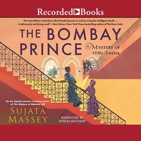 THE BOMBAY PRINCE by Sujata Massey, read by Sneha Mathan