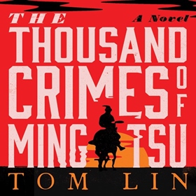 THE THOUSAND CRIMES OF MING TSU by Tom Lin, read by Feodor Chin