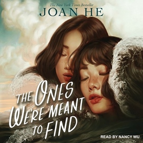 THE ONES WE'RE MEANT TO FIND by Joan He, read by Nancy Wu