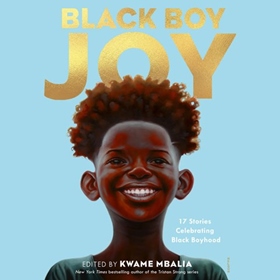 BLACK BOY JOY by Kwame Mbalia [Ed.], read by Amir Abdullah, Taj Leahy