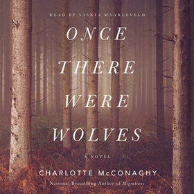 ONCE THERE WERE WOLVES by Charlotte McConaghy, read by Saskia Maarleveld