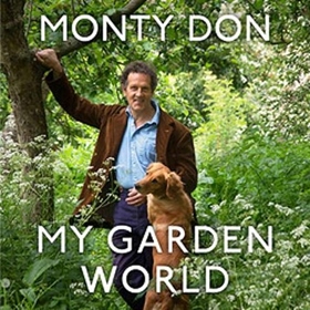 MY GARDEN WORLD by Monty Don, read by Monty Don