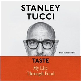TASTE by Stanley Tucci, read by Stanley Tucci