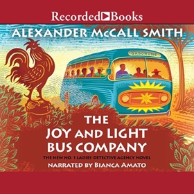 THE JOY AND LIGHT BUS COMPANY by Alexander McCall Smith, read by Bianca Amato