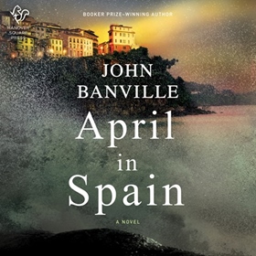 APRIL IN SPAIN by John Banville, read by John Lee