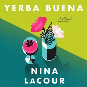 YERBA BUENA by Nina LaCour, read by Julia Whelan