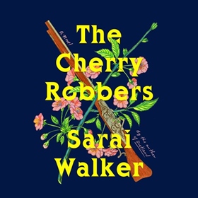 THE CHERRY ROBBERS by Sarai Walker, read by January LaVoy