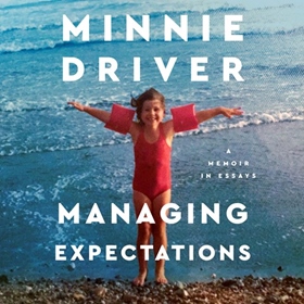 MANAGING EXPECTATIONS by Minnie Driver, read by Minnie Driver