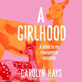 A GIRLHOOD by Carolyn Hays, read by Erin Bennett