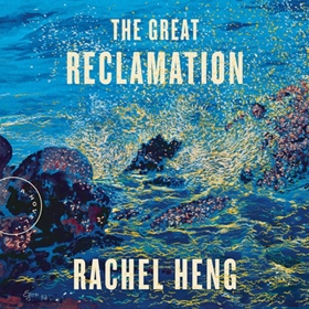 THE GREAT RECLAMATION by Rachel Heng, read by Windson Liong