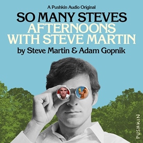 SO MANY STEVES by Steve Martin, Adam Gopnik, read by Steve Martin, Adam Gopnik