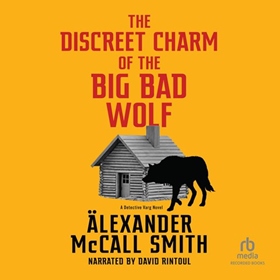 THE DISCREET CHARM OF THE BIG BAD WOLF by Alexander McCall Smith, read by David Rintoul